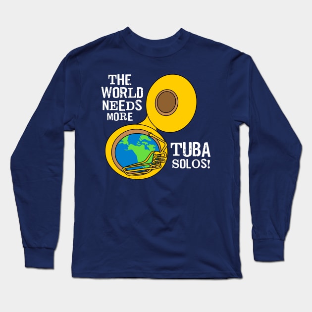 Tuba Solos White Text Long Sleeve T-Shirt by Barthol Graphics